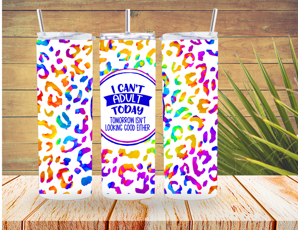 I Can't Adult Today 20 oz Tumbler