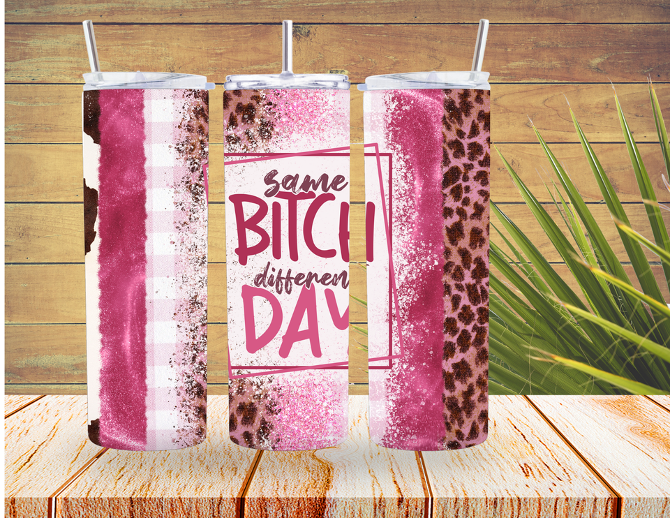 Same Bitch Different Day 20 oz Tumbler