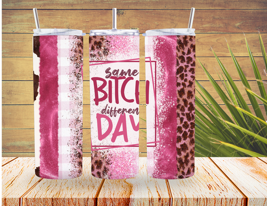 Same Bitch Different Day 20 oz Tumbler