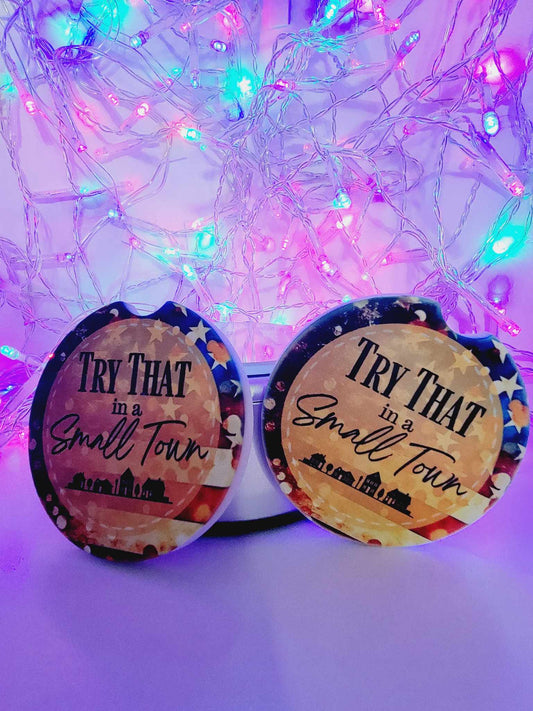 Try That In A Small Town Car Coasters