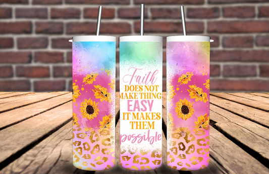 Faith Does Not Make Things Easy 20 oz Tumbler