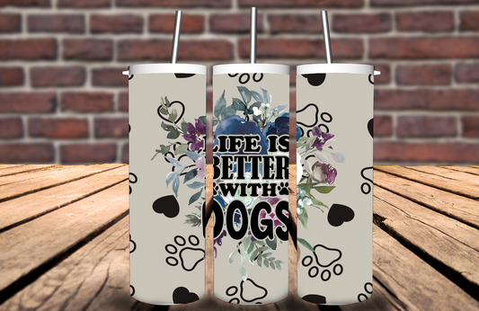Life is Better With Dogs 20 oz Tumbler