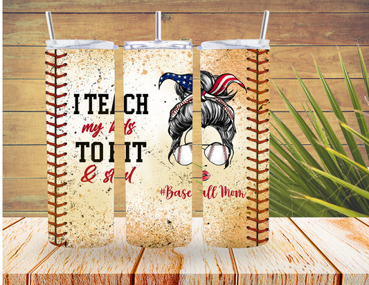 I Teach My Kids to Hit & Run 20 oz Tumbler