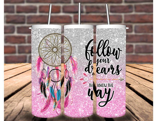 Follow Your Dreams 20 oz Tumbler